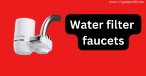 Water filter faucets